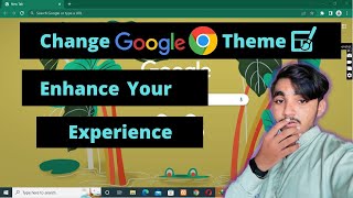 How To Change Google Chrome Theme | Change Your User Experience With Chrome