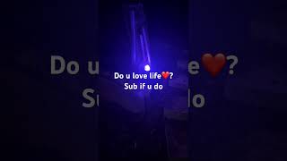 Do u love life?❤️