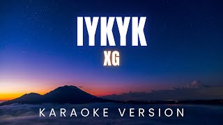 XG - IYKYK | KARAOKE Version