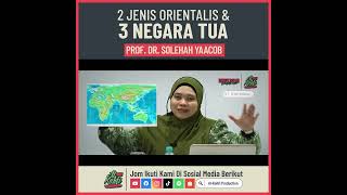 Prof Dr Solehah Yaacob - 2 Jenis Orientalis & 3 Negara tua