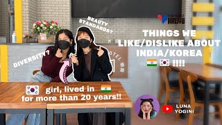 THINGS WE LIKE/DISLIKE ABOUT INDIA AND KOREA! Catching up with @LunaYoginiHer