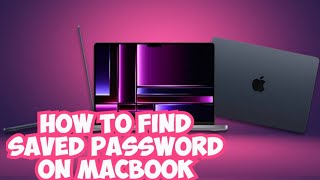 How to find saved password on MacBook