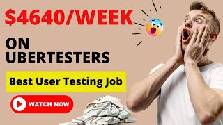 Best User Testing Job With Ubertesters & $4640 Weekly