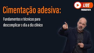 Cimentação Adesiva: Fundamentos e Técnicas para DESCOMPLICAR o dia-a-dia clínico