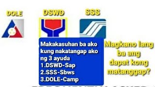 Tatlong ayuda ang natanggap ko makakasuhan ba ako? (SSS-SBWS)(DSWD-SAP)(DOLE-CAMP)