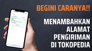 Cara Menambahkan Alamat Pengiriman di Tokopedia