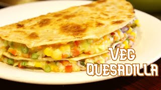 How to make Veg Quesadilla | Mexican Dish | cheesy quesadilla