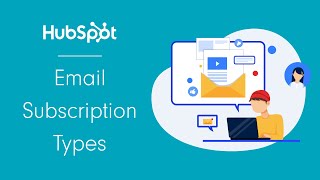 Creating & Implementing Email Subscription Types - HubSpot