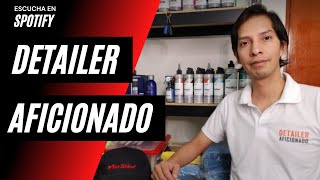 Detailer Aficionado - Cómo NACE una pasión por el DETALLADO