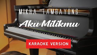 MIKHA TAMBAYONG - AKU MILIKMU VERSI KARAOKE