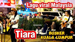 Busker_TIARA Cover Lagu Viral Malaysia Sungai Wang Bukit Bintang