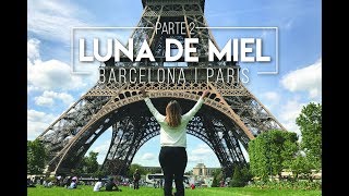 Luna De Miel Part 2 .- BARCELONA | PARIS