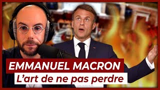 Macron : l'art de ne pas perdre... Quitte à tout faire brûler - Clément Viktorovitch