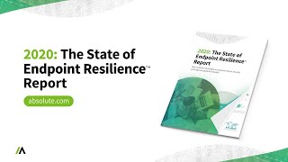 2020: The State of Endpoint Resilience Report | Absolute