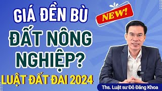 Cách tính giá đền bù đất nông nghiệp – Luật đất đai 2024