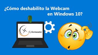 ¿Cómo deshabilito la webcam en Windows 10?