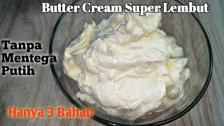 Hanya 3 Bahan! Resep Butter Cream Super Lembut Tanpa Mentega Putih