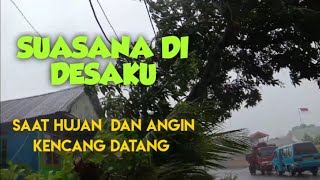 SUASANA SAAT HUJAN DAN ANGIN KENCANG DATANG DI DESAKU