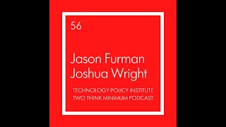 Two Think Minimum Ep 56: Furman & Wright: Do Digital Platforms Require a New Regulatory Regime?