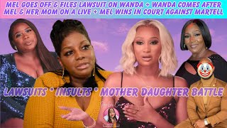 Mel Goes OFF & Files Lawsuit On Wanda + Wanda Comes After Mel & Her Mom + Mel Wins Against Martell!