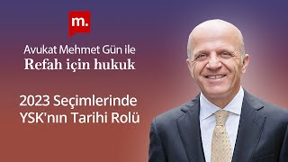 Refah İçin Hukuk - 35 - 2023 Seçimlerinde YSK'nın Tarihi Rolü