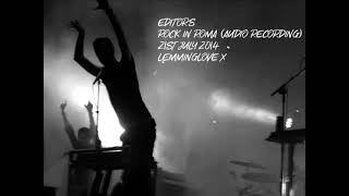 Editors - Rock in Roma 21st july 2014 (audio)