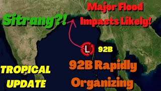 Tropical Update: Invest 92B Rapidly Organizing, Major Flood Impacts Likely at Landfall!