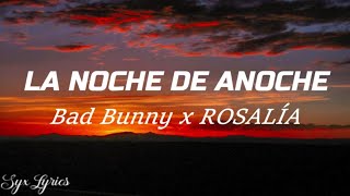 BAD BUNNY x ROSALÍA- LA NOCHE DE ANOCHE (Lyrics))