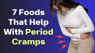 7 Foods That Help With Period Cramps | VisitJoy