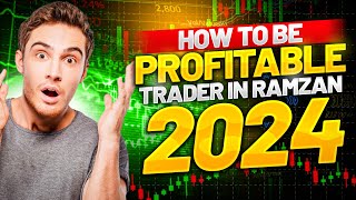 HOW TO BE PROFITABLE TRADER IN RAMZAN 2024