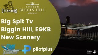 Big Spit Tv  | NEW: London Biggin Hill (Pilot Plus) | Microsoft Flight Simulator