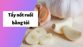 Tẩy nốt ruồi bằng tỏi có nguy hiểm không? Mất bao lâu? Hiệu quả?