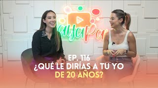 ¿Qué le dirías a tu yo de 20 años? - Ep. 116