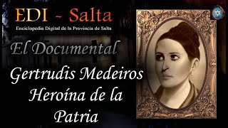 Documental de EDI-Salta 2024 - "Gertrudis Medeiros - Heroína de la Patria"