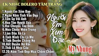 LK Nhạc Bolero Tâm Trạng - NGƯỜI EM XÓM ĐẠO - Mỹ Nhung - Nghe Êm Tai Dễ Ngủ