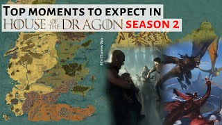 Top Moments To Expect In House Of The Dragon Season 2 | HOTD Season 2 Spoilers, Speculation & News