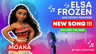 NEW !!! 🎵 Moana Song "Beyond the Reef" 🎵 Elsa Frozen and Disney Princess 🎵