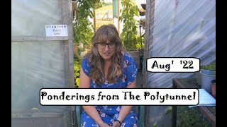 LIFE Ponderings from the Polytunnel   August 2022