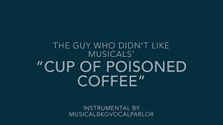 The Guy Who Didn't Like Musicals - Cup of Poisoned Coffee Instrumental