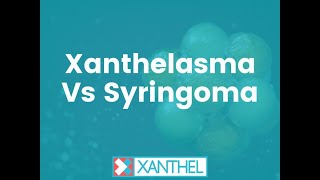 Xanthelasma vs Syringoma ?  Whats the difference ? - By XANTHEL ® Easy Xanthelasma Removal !