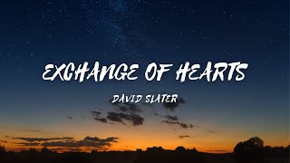 Exchange Of Hearts -  Song by - David Slater (lyrics & video) #exchangeofhearts #davidslater