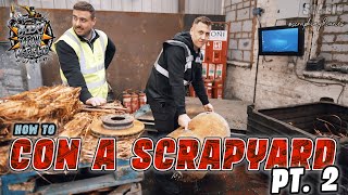 HOW TO CON A SCRAPYARD - PART 2 | Scrap King Diaries #S04E15