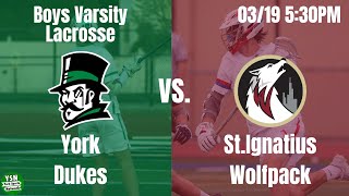 York Dukes vs. St.Ignatius Wolfpack | Boys Varsity Lacrosse