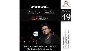 Anol Chatterjee -Interview-HCL Maestros in Studio Live at The Peninsula Studios-Season 1 (2018)