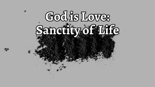 God is love: Sanctity of Life | Atul Aswani | 07th May 2023 | Sunday Service