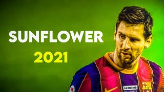 Lionel Messi • Post Malone - Sunflower • Skills and Goals 2021 | HD