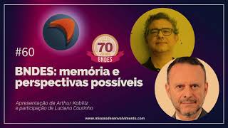 BNDES: Memórias e perspectivas possíveis - #episódio60