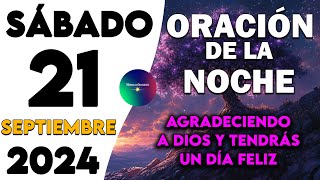 ORACIÓN DE LA NOCHE de hoy Sábado 21 de Septiembre🙏Agradeciendo a Dios y tendrás un día feliz