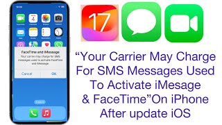 How to Fix Your Carrier May Charge For SMS Messages Used to Activate iMessage and FaceTime on iphone