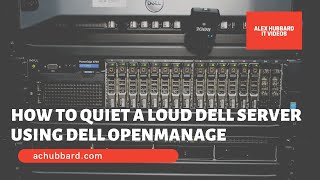 How to Quiet a Loud Dell Server Using the Dell OpenManage BMC Utility